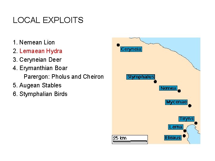 LOCAL EXPLOITS 1. Nemean Lion 2. Lernaean Hydra 3. Ceryneian Deer 4. Erymanthian Boar