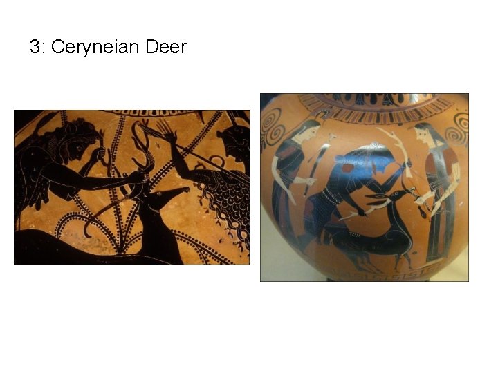 3: Ceryneian Deer 