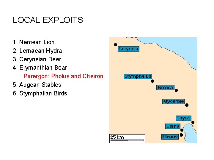 LOCAL EXPLOITS 1. Nemean Lion 2. Lernaean Hydra 3. Ceryneian Deer 4. Erymanthian Boar