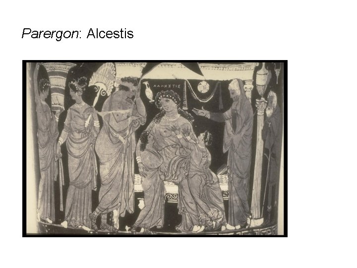 Parergon: Alcestis 