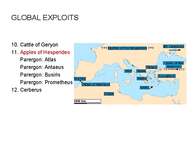 GLOBAL EXPLOITS 10. Cattle of Geryon 11. Apples of Hesperides Parergon: Atlas Parergon: Antaeus