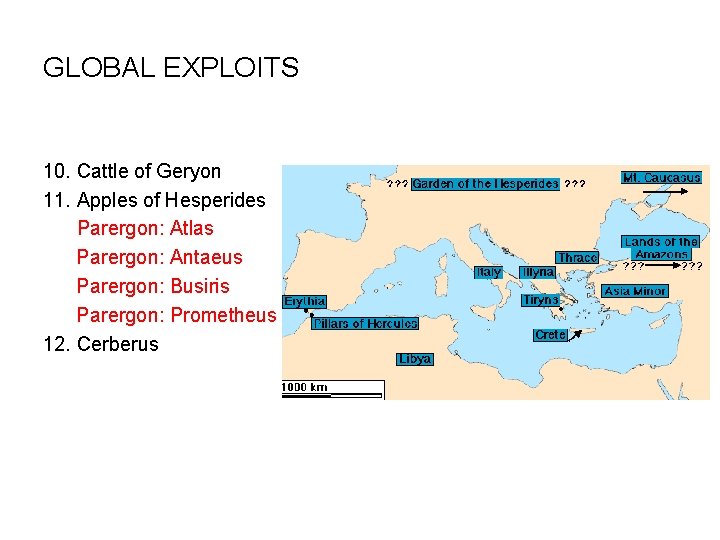 GLOBAL EXPLOITS 10. Cattle of Geryon 11. Apples of Hesperides Parergon: Atlas Parergon: Antaeus