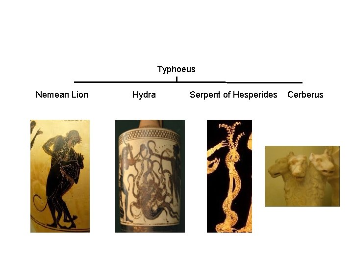 Typhoeus Nemean Lion Hydra Serpent of Hesperides Cerberus 