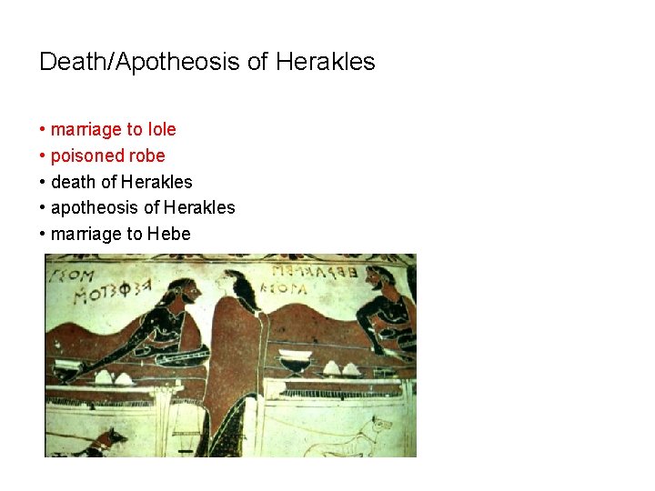 Death/Apotheosis of Herakles • marriage to Iole • poisoned robe • death of Herakles