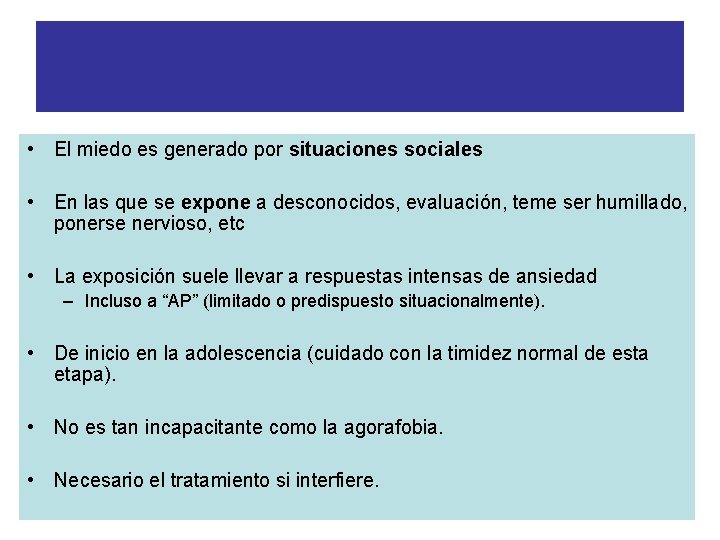 FOBIA SOCIAL. TRASTORNO DE ANSIEDAD SOCIAL • El miedo es generado por situaciones sociales