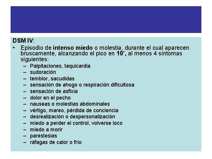 EL ATAQUE DE PANICO DSM IV: • Episodio de intenso miedo o molestia, durante