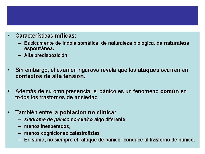 EL ATAQUE DE PANICO • Características míticas: – Básicamente de índole somática, de naturaleza