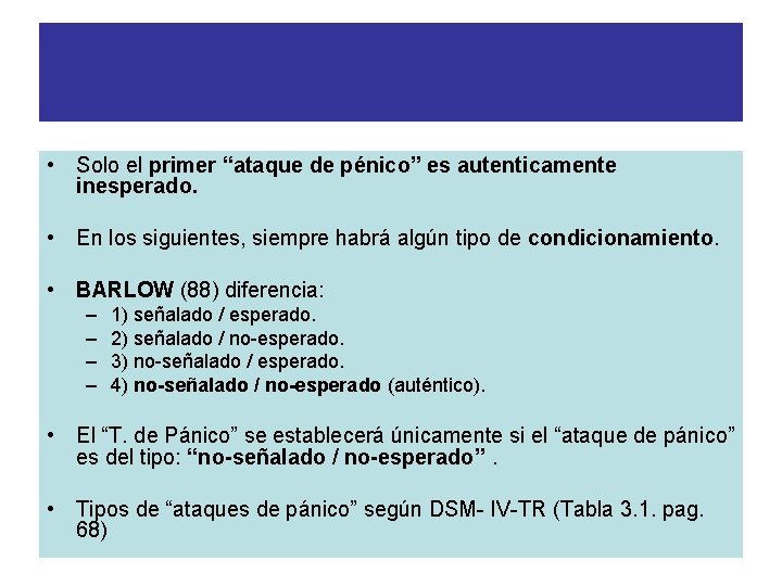 TIPOS DE ATAQUE DE PANICO • Solo el primer “ataque de pénico” es autenticamente