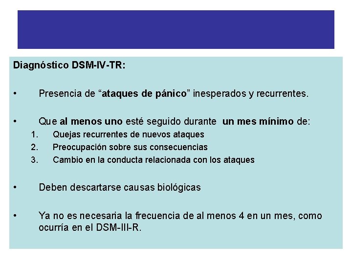 EL TP: DELIMITACION DIAGNOSTICA Diagnóstico DSM-IV-TR: • Presencia de “ataques de pánico” inesperados y