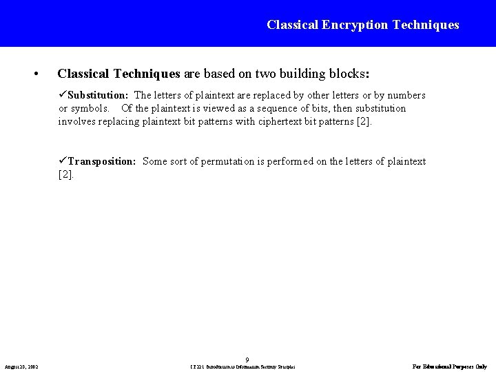 Classical Encryption Techniques • Classical Techniques are based on two building blocks: üSubstitution: The