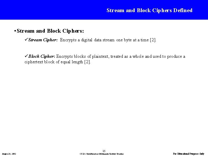 Stream and Block Ciphers Defined • Stream and Block Ciphers: üStream Cipher: Encrypts a