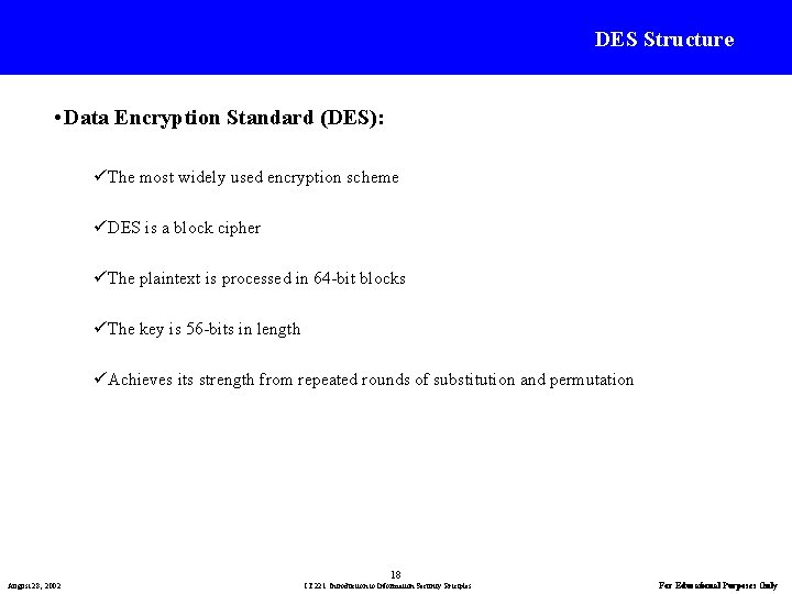 DES Structure • Data Encryption Standard (DES): üThe most widely used encryption scheme üDES