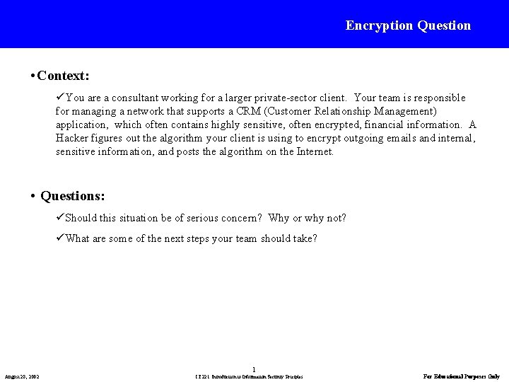 Encryption Question • Context: üYou are a consultant working for a larger private-sector client.