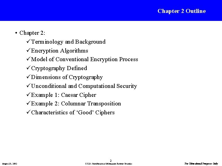 Chapter 2 Outline • Chapter 2: üTerminology and Background üEncryption Algorithms üModel of Conventional