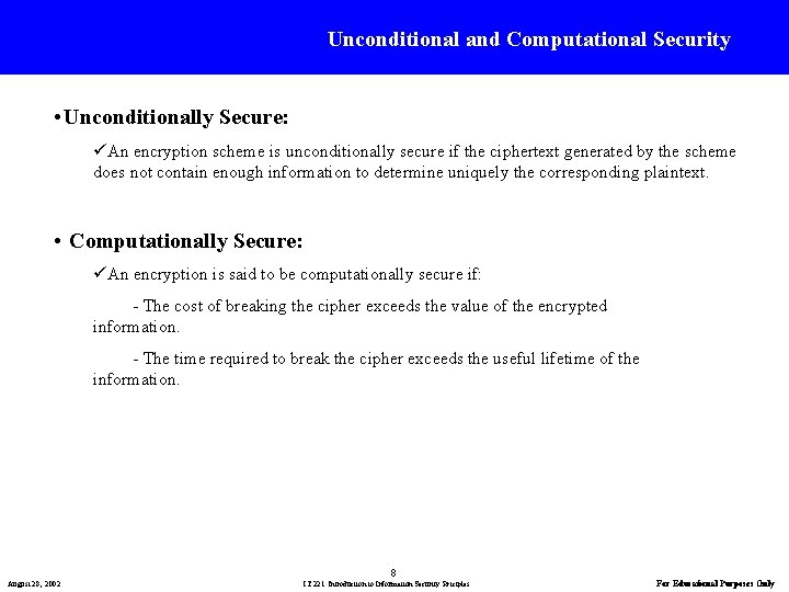 Unconditional and Computational Security • Unconditionally Secure: üAn encryption scheme is unconditionally secure if