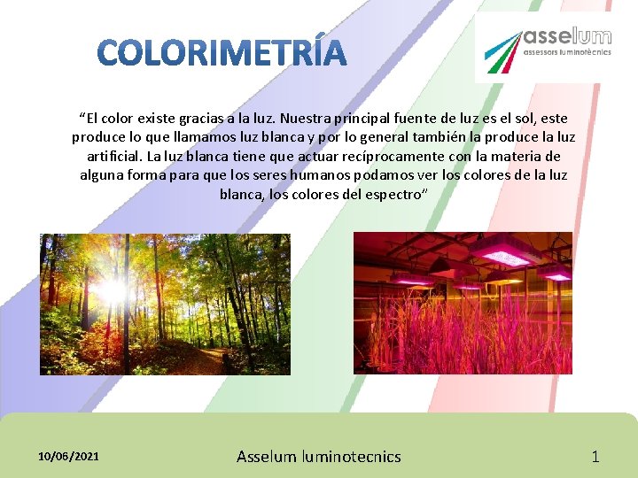 “El color existe gracias a la luz. Nuestra principal fuente de luz es el “El color existe gracias a la luz. Nuestra principal fuente de luz es el