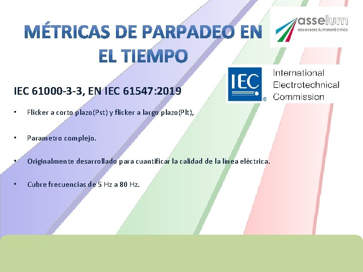 IEC 61000 -3 -3, EN IEC 61547: 2019 • Flicker a corto plazo(Pst) y IEC 61000 -3 -3, EN IEC 61547: 2019 • Flicker a corto plazo(Pst) y