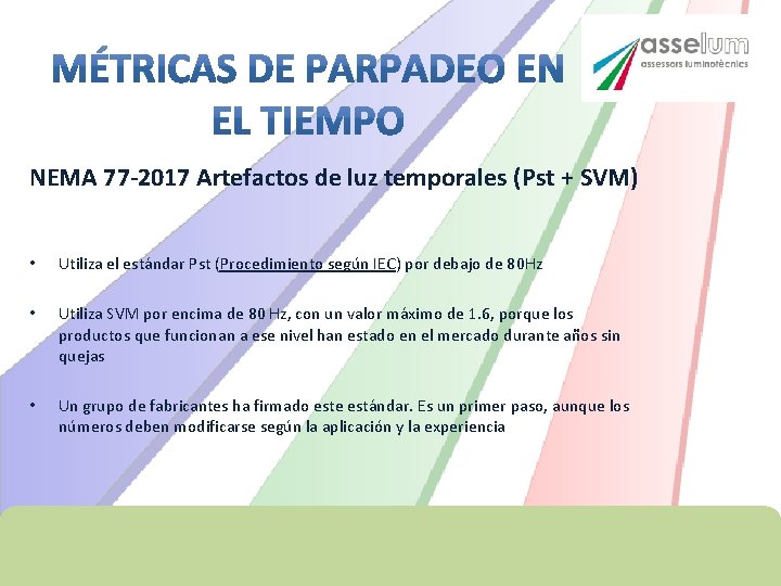 NEMA 77 -2017 Artefactos de luz temporales (Pst + SVM) • Utiliza el estándar NEMA 77 -2017 Artefactos de luz temporales (Pst + SVM) • Utiliza el estándar