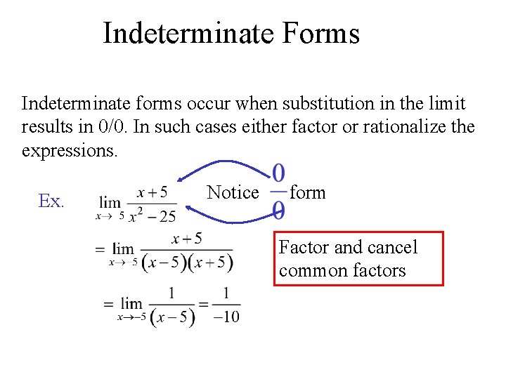 Indeterminate Forms Indeterminate forms occur when substitution in the limit results in 0/0. In