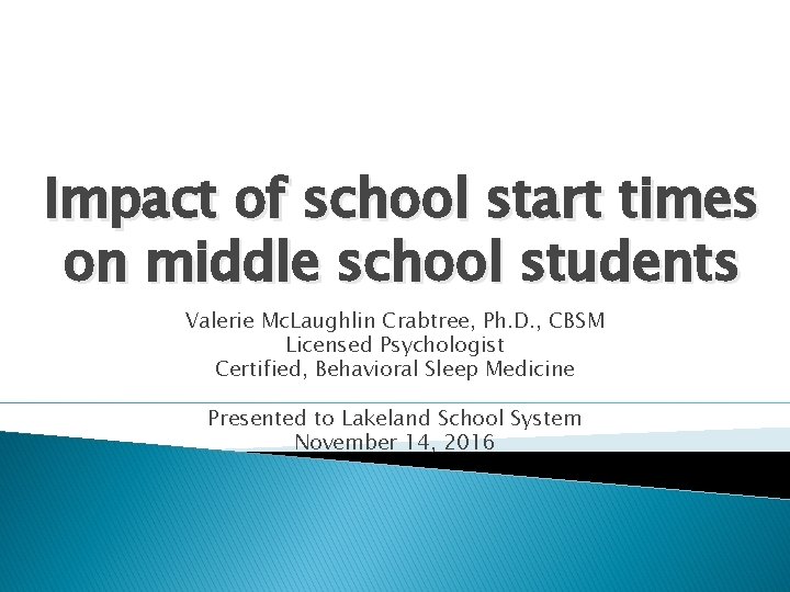 Impact of school start times on middle school students Valerie Mc. Laughlin Crabtree, Ph.