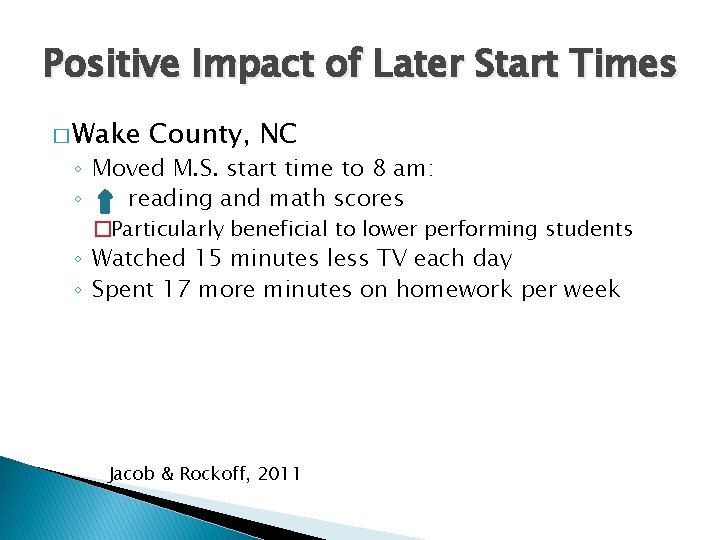 Positive Impact of Later Start Times � Wake County, NC ◦ Moved M. S.