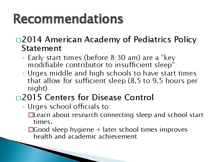 Recommendations � 2014 American Academy of Pediatrics Policy Statement ◦ Early start times (before