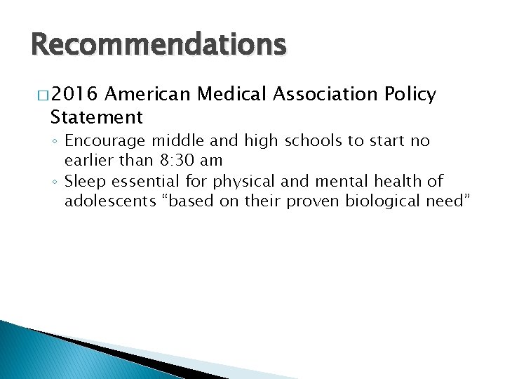 Recommendations � 2016 American Medical Association Policy Statement ◦ Encourage middle and high schools
