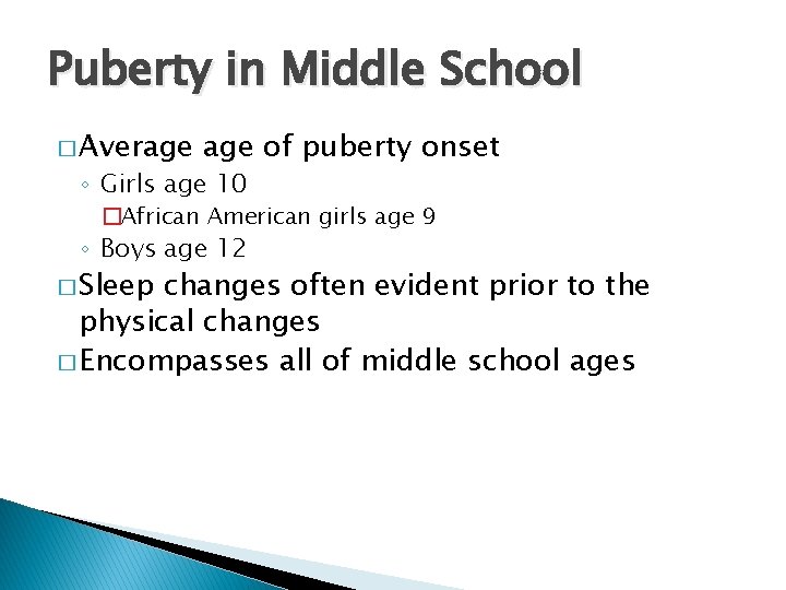 Puberty in Middle School � Average of puberty onset ◦ Girls age 10 �African