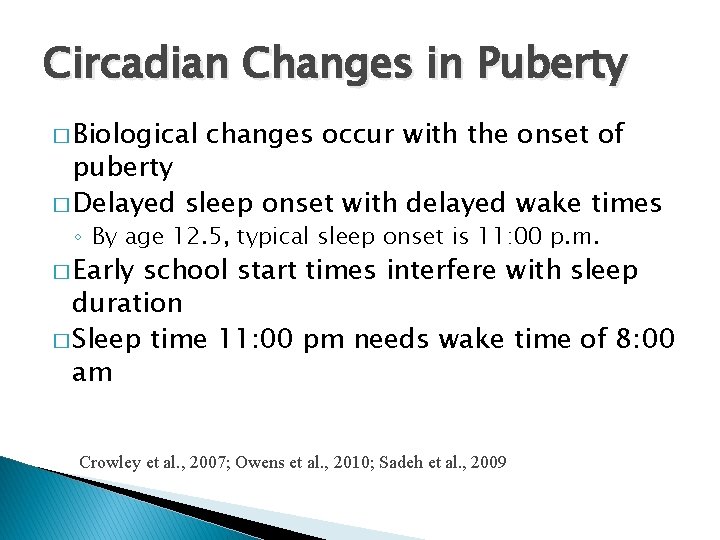 Circadian Changes in Puberty � Biological changes occur with the onset of puberty �