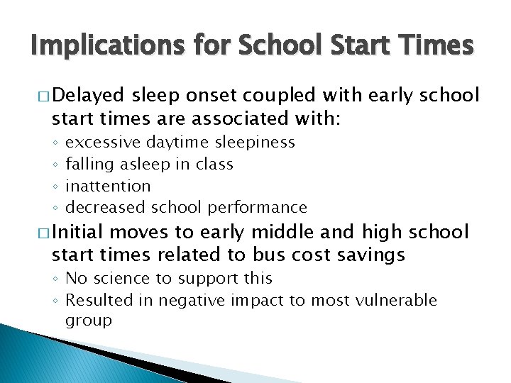 Implications for School Start Times � Delayed sleep onset coupled with early school start