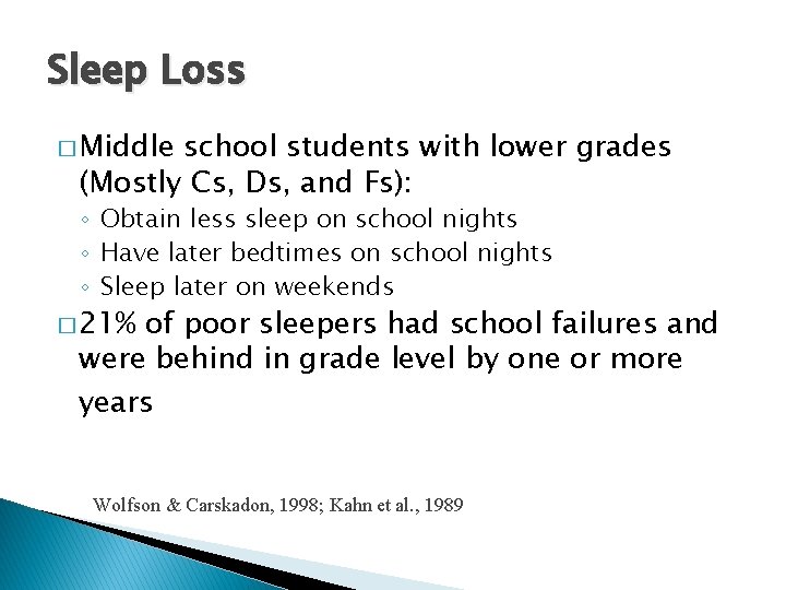Sleep Loss � Middle school students with lower grades (Mostly Cs, Ds, and Fs):