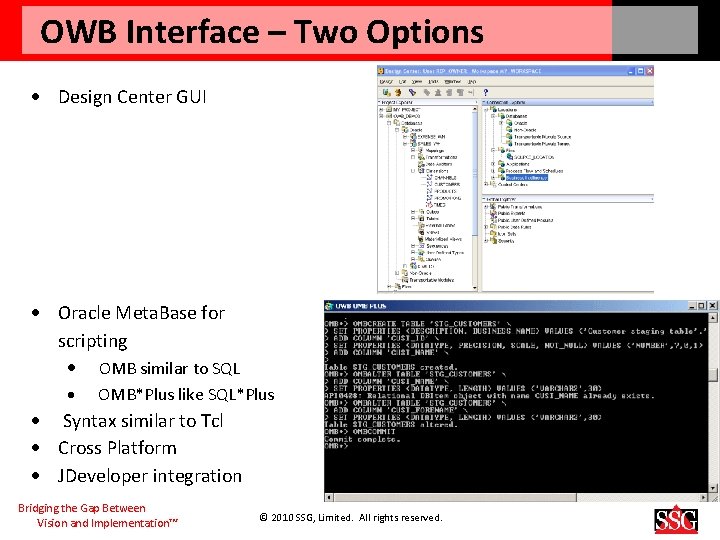 OWB Interface – Two Options Design Center GUI Oracle Meta. Base for scripting OMB