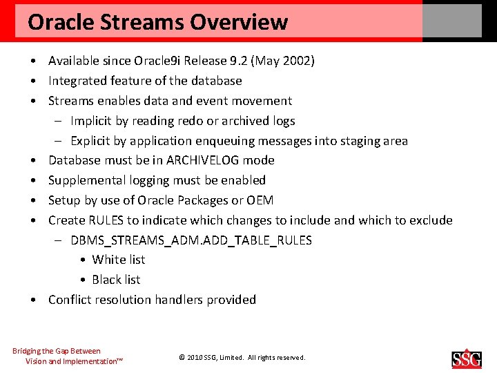 Oracle Streams Overview • Available since Oracle 9 i Release 9. 2 (May 2002)