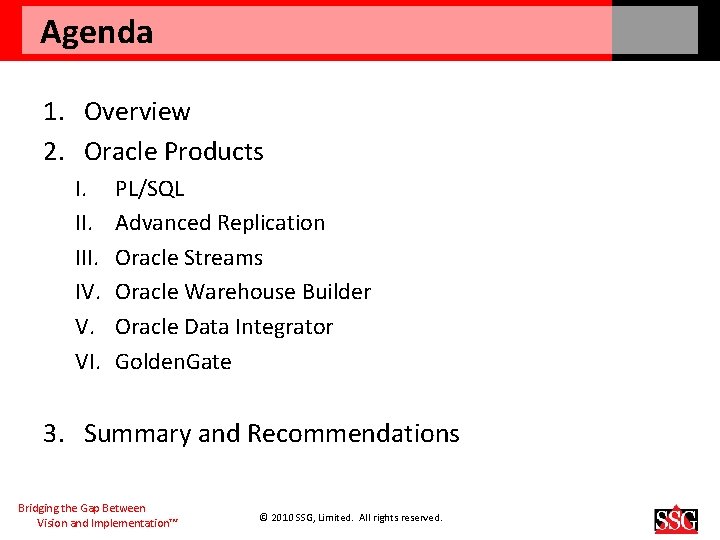 Agenda 1. Overview 2. Oracle Products I. III. IV. V. VI. PL/SQL Advanced Replication