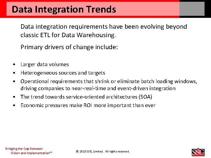 Data Integration Trends Data integration requirements have been evolving beyond classic ETL for Data
