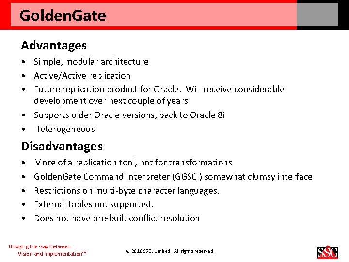 Golden. Gate Advantages • Simple, modular architecture • Active/Active replication • Future replication product