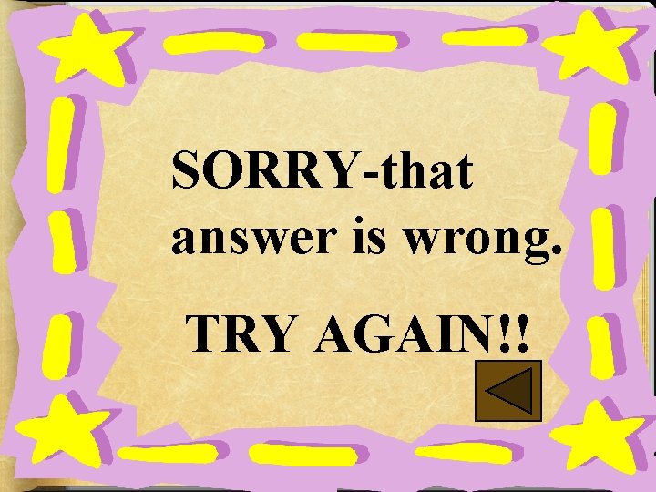 SORRY-that answer is wrong. TRY AGAIN!! 