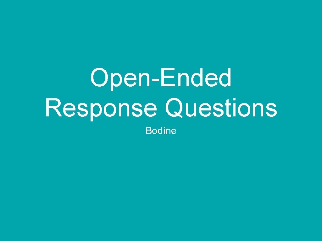 Open-Ended Response Questions Bodine 