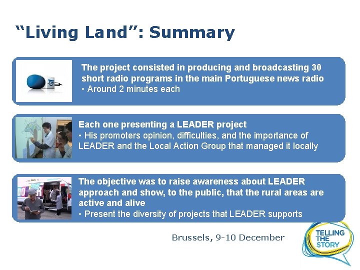 “Living Land”: Summary The project consisted in producing and broadcasting 30 short radio programs