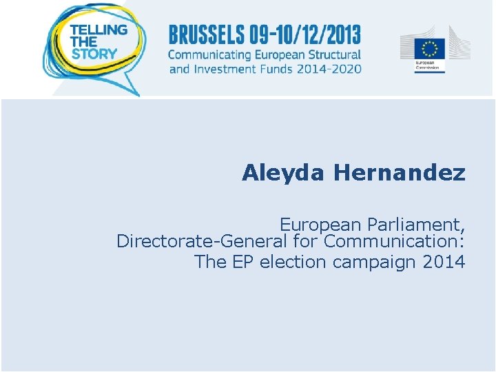 Aleyda Hernandez European Parliament, Directorate-General for Communication: The EP election campaign 2014 