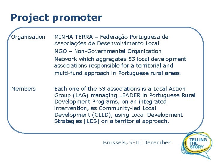 Project promoter Organisation MINHA TERRA – Federação Portuguesa de Associações de Desenvolvimento Local NGO