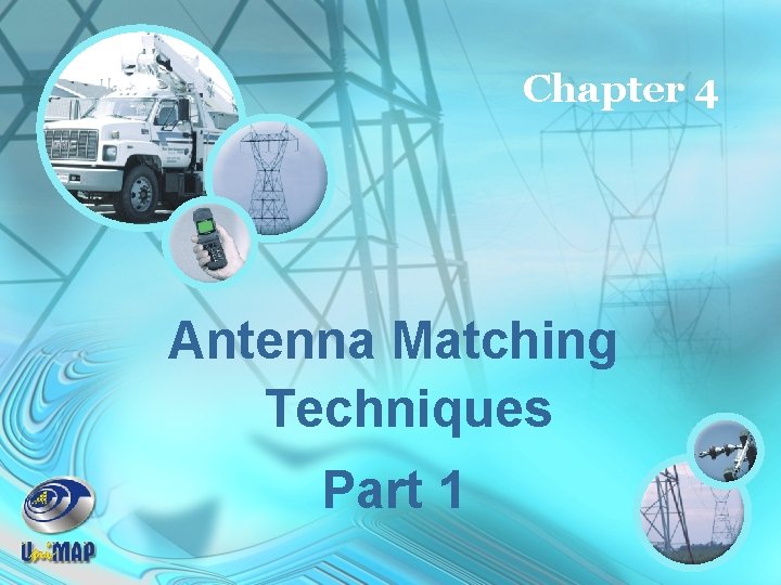 Chapter 4 Antenna Matching Techniques Part 1 