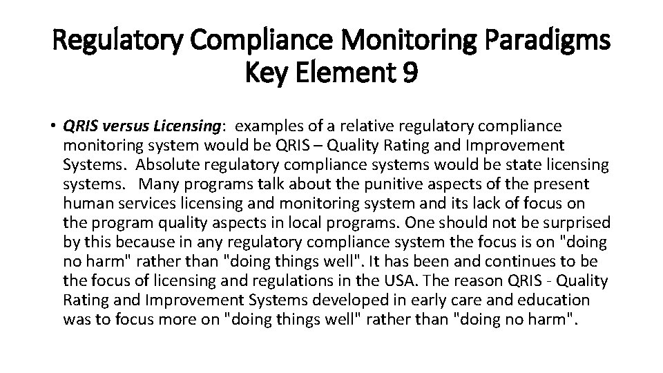 Regulatory Compliance Monitoring Paradigms Key Element 9 • QRIS versus Licensing: examples of a