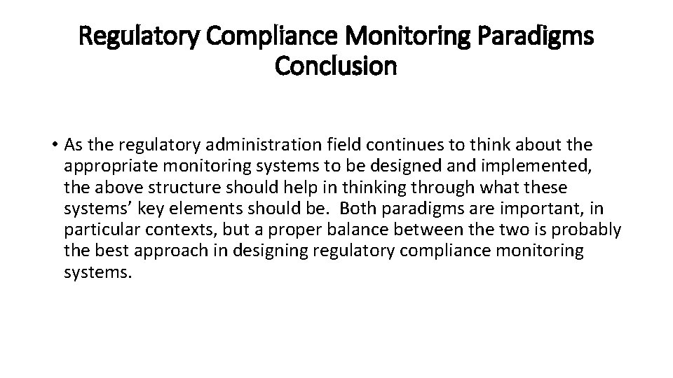 Regulatory Compliance Monitoring Paradigms Conclusion • As the regulatory administration field continues to think