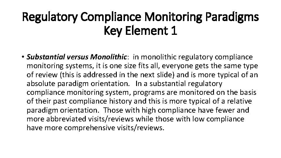 Regulatory Compliance Monitoring Paradigms Key Element 1 • Substantial versus Monolithic: in monolithic regulatory