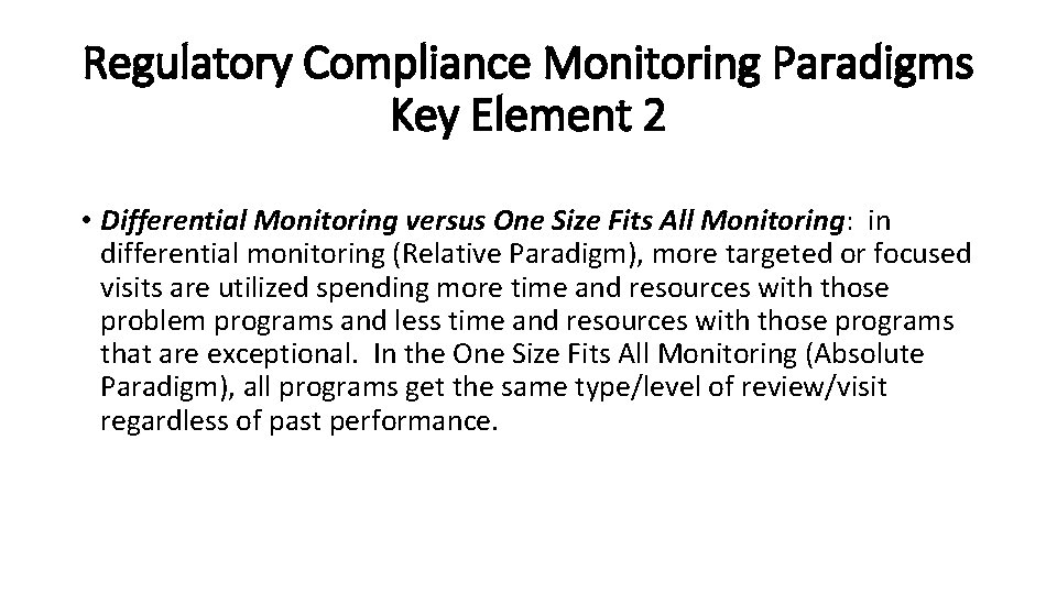 Regulatory Compliance Monitoring Paradigms Key Element 2 • Differential Monitoring versus One Size Fits