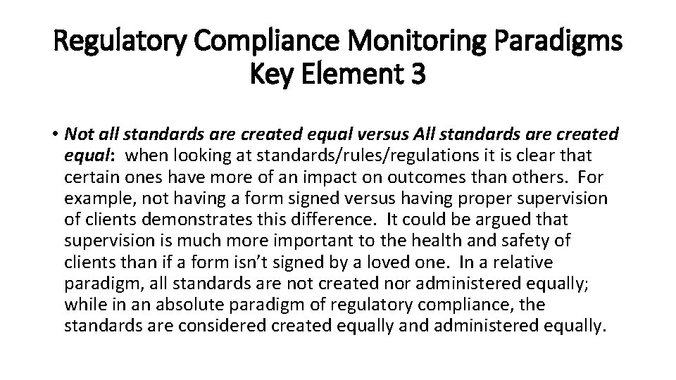 Regulatory Compliance Monitoring Paradigms Key Element 3 • Not all standards are created equal