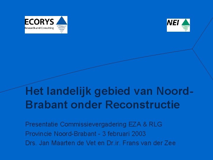 Het landelijk gebied van Noord. Brabant onder Reconstructie Presentatie Commissievergadering EZA & RLG Provincie