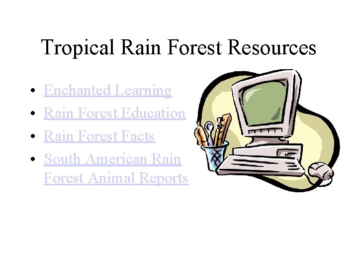 Tropical Rain Forest Resources • • Enchanted Learning Rain Forest Education Rain Forest Facts