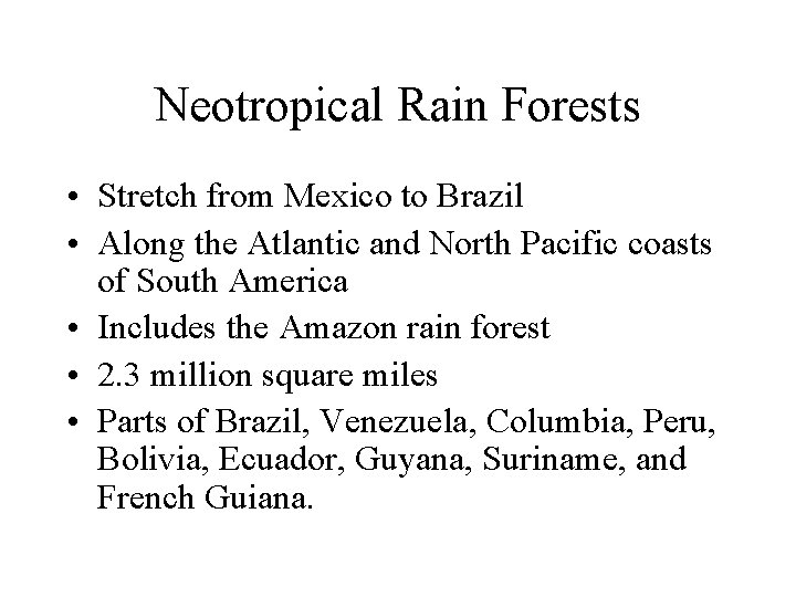 Neotropical Rain Forests • Stretch from Mexico to Brazil • Along the Atlantic and